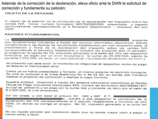 Además de la corrección de la declaración, eleva oficio ante la DIAN la solicitud de
corrección y fundamenta su petición:
 