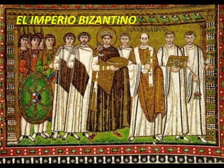 EL IMPERIO BIZANTINO
 