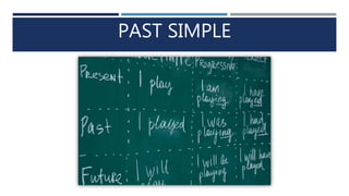 PAST SIMPLE
 