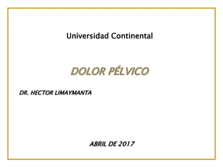 Universidad Continental
DR. HECTOR LIMAYMANTA
ABRIL DE 2017
 