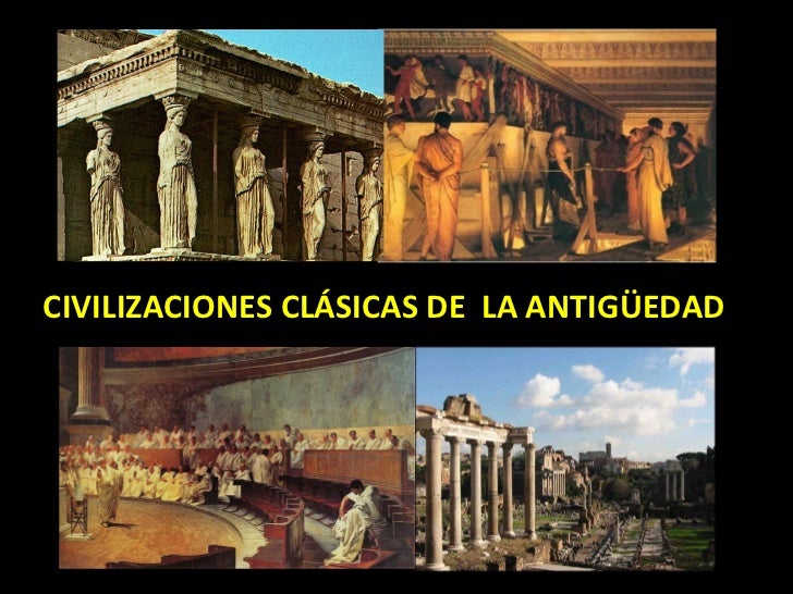 CIVILIZACIONES CLÁSICAS DE LA ANTIGÜEDAD