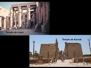 Templo de Luxor
Templo de Karnak
 
