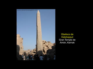 Obelisco de
Hatshepsut
Gran Templo de
Amón, Karnak
 
