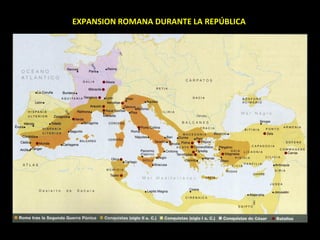 EXPANSION ROMANA DURANTE LA REPÚBLICA
 
