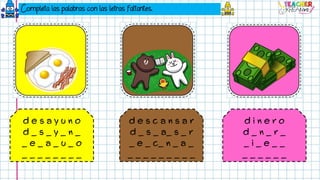 Completa las palabras con las letras faltantes.
 
