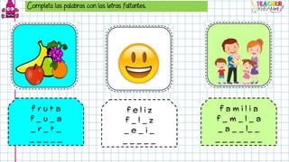 Completa las palabras con las letras faltantes.
 