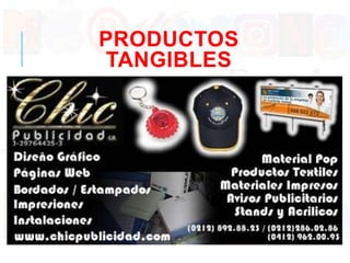 PRODUCTOS
TANGIBLES
 