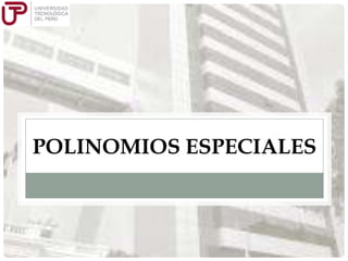 POLINOMIOS ESPECIALES

 