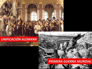 UNIFICACIÓN ALEMANA




                      PRIMERA GUERRA MUNDIAL
 