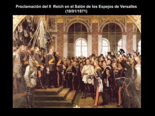 Proclamación del II Reich en el Salón de los Espejos de Versalles
                          (18/01/1871)
 