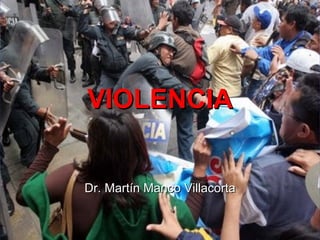 VIOLENCIA


Dr. Martín Manco Villacorta
 