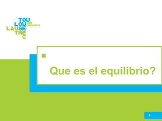 3
Que es el equilibrio?
 