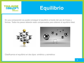 Equilibrio
En una composición se puede conseguir el equilibrio a través del uso de líneas y
formas. Todos los pesos deberán estar compensados para obtener el equilibrio ideal.
Clasificamos el equilibrio en dos tipos: simétrico y asimétrico
4
 