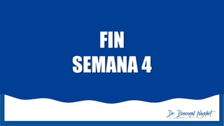FIN
SEMANA 4
 