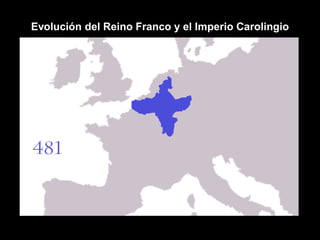 Evolución del Reino Franco y el Imperio Carolingio

                      Año 395 d.C.
                       (Teodosio)




                                      Imperio
                                     Romano de
                                      Oriente
 
