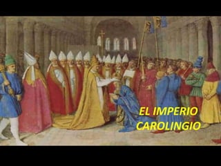 EL IMPERIO
CAROLINGIO
 