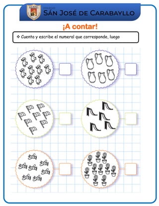 ¡A contar!
 Cuenta y escribe el numeral que corresponde, luego
colorea.
 