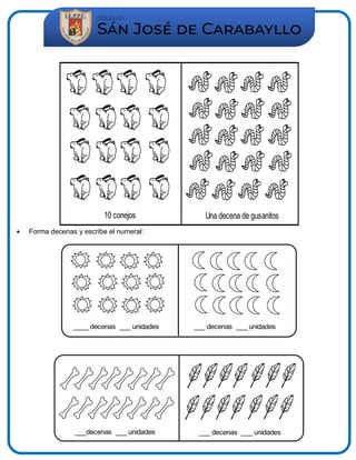10 conejos Una decena de gusanitos
 Forma decenas y escribe el numeral:
____ decenas ___ unidades ___ decenas ___ unidades
___decenas ___ unidades ___ decenas ___ unidades
 