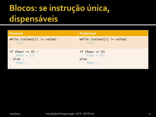 Blocos: se instrução única, dispensáveis2010/2011Introdução à Programação - DCTI - ISCTE-IUL12