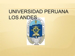UNIVERSIDAD PERUANA
LOS ANDES
 