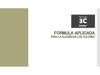 FORMULA APLICADA
PARA LA ELECIÓN DE LOS COLORES
 