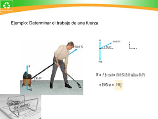Ejemplo: Determinar el trabajo de una fuerza 
