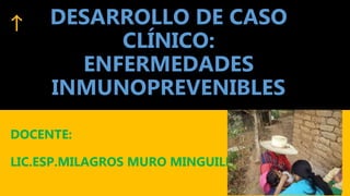 SEMANA 5 ESTUDIO DE CASO ENFERMEDADES INMUNOPREVENIBLES.pptx