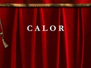 C A L O R 