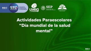 Actividades Paraescolares
“Día mundial de la salud
mental”
 