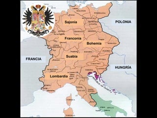 Sajonia               POLONIA



                 Franconia
                             Bohemia


                  Suabia
FRANCIA

                                       HUNGRÍA

          Lombardía
 