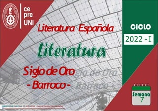 2022 -I
SiglodeOro
-Barroco-
7
Literatura Española
 