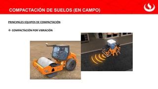 COMPACTACIÓN DE SUELOS (EN CAMPO)
PRINCIPALES EQUIPOS DE COMPACTACIÓN
❖ COMPACTACIÓN POR VIBRACIÓN
 