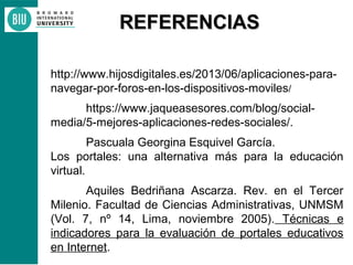 REFERENCIASREFERENCIAS
http://www.hijosdigitales.es/2013/06/aplicaciones-para-
navegar-por-foros-en-los-dispositivos-movil...