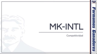 MK-INTL
Competitividad
 