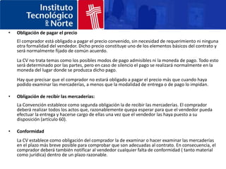 PlazoDerechos Vendedor:Cobro Obligaciones Comprador:PagoAceptación entregaDerechos Comprador:           Inspección mercancías