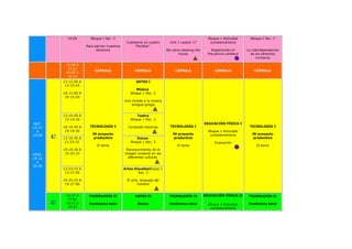 19:09        Bloque I Sec. 3                                                          Bloque 1 Actividad      Bloque I Sec. 3
                                                   Cuéntame un cuadro         Unit 1 Lesson 17        complementaria
                          Para ejercer nuestros        "Perdida"
                                derechos                                    We were cleaning the       Registrando mi      La interdependencia
                                                                                  house              frecuencia cardiaca     de los derechos
                                                                                                                                 humanos

              13:09 A
               13:12
                               CÁPSULA                   CÁPSULA                 CÁPSULA                 CÁPSULA               CÁPSULA
              19:09 A
               19:12
             13:12:00 A                                  ARTES I
              13:15:45
                                                         Música
             19:12:00 A                               Bloque 1 Sec. 2
              19:15:45
                                                  Una mirada a la música
                                                      antigua griega


             13:15:45 A                                   Teatro
              13:19:30                                Bloque 1 Sec. 3
MAT.                                                                                               EDUCACIÓN FÍSICA I
13:12        19:15:45 A     TECNOLOGÍA I            Contando historias        TECNOLOGÍA I                                  TECNOLOGÍA I
  A           19:19:30                                                                               Bloque 1 Actividad
14:00                         Mi proyecto                                      Mi proyecto            complementaria          Mi proyecto
        1°                    productivo                                       productivo                                     productivo
             13:19:30 A                                   Danza
              13:23:15                                Bloque 1 Sec. 3                                    Evaluación
                                El tema                                           El tema                                       El tema
             19:19.30 A                            Reconocimiento de la
VESP.         19:23:15                            imagen corporal en las
19:12                                               diferentes culturas
  A
20:00
             13:23:15 A                           Artes VisualesBloque 1
              13:27:00                                    Sec. 3

             19:23:15 A                             El arte, lenguaje del
              19:27:00                                     hombre


              13:27 A      TECNOLOGÍA II                 ARTES II            TECNOLOGÍA II         EDUCACIÓN FÍSICA II      TECNOLOGÍA II
               13:42
        2°    19:27 A      Fenómeno total                 Danza              Fenómeno total                                 Fenómeno total
                                                                                                     Bloque 1 Actividad
               19:42                                                                                  complementaria
 