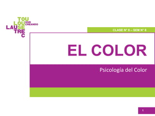 EL COLOR
Psicología del Color
1
CLASE N° 8 – SEM N° 8
 