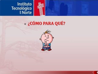 ¿CÓMO PARA QUÉ?