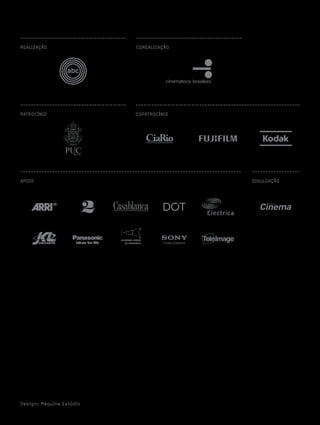 ----------------------------------------   ----------------------------------------
REALIZAÇÃO                                 COREALIZAÇÃO




----------------------------------------   --------------------------------------------------------------
PATROCÍNIO                                 COPATROCÍNIO




-----------------------------------------------------------------------------------   ------------------
APOIO                                                                                 DIVULGAÇÃO




Design: Máquina Estúdio
 