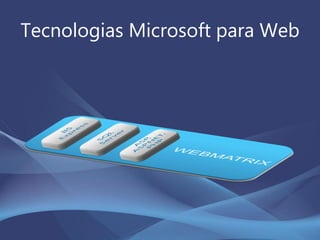 Tecnologias Microsoft para Web
 