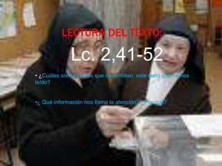 Lectura del texto:Lc. 2,41-52 ¿Cuáles son las ideas que desarrollan  este texto que hemos leído?