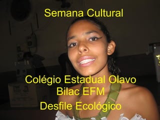 Semana Cultural Colégio Estadual Olavo Bilac EFM Desfile Ecológico 