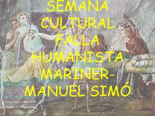 SEMANA
CULTURAL
FALLA
HUMANISTA
MARINERMANUEL SIMÓ

 