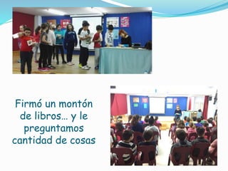 Firmó un montón
de libros… y le
preguntamos
cantidad de cosas
 