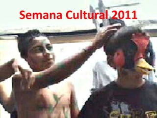 Semana Cultural 2011
 