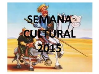 SEMANA
CULTURAL
2015
 