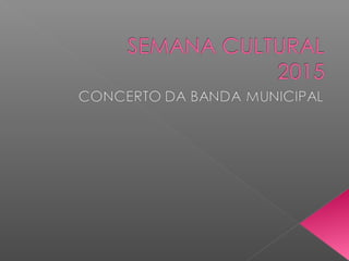 Semana cultural banda municipal