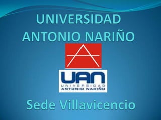 UNIVERSIDAD ANTONIO NARIÑO Sede Villavicencio 