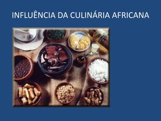 INFLUÊNCIA DA CULINÁRIA AFRICANA
