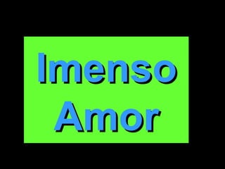 Imenso Amor 
